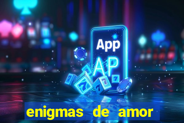 enigmas de amor para decifrar